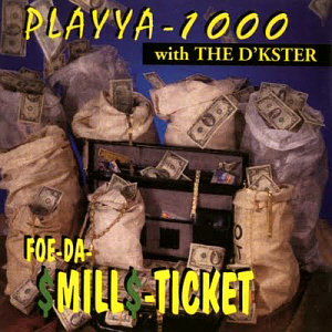 Playya 1000 / Foe-Da-$Mill$-Ticket