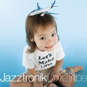 Jazztronik / Love Tribe 