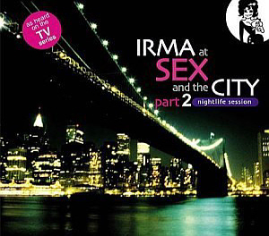V.A. / IRMA At Sex And The City Part 2: Nightlife Session (2CD, DIGI-PAK)