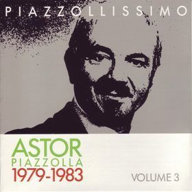 Astor Piazzolla / Piazzollissimo Astor Piazzolla Vol.3