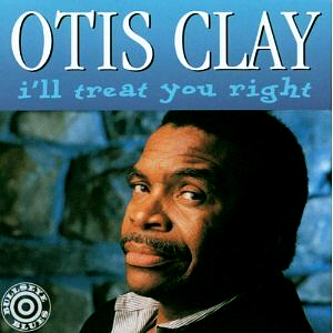 Otis Clay / I&#039;ll Treat You Right