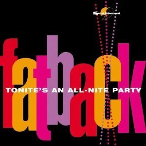 Fatback Band / Tonite&#039;s an All-Nite Party 