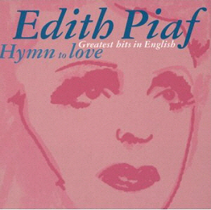 Edith Piaf / Hymn To Love: Greatest Hits in English