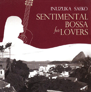 Inuzuka Saeko (이누즈카 사에코) / Sentimental Bossa For Lovers