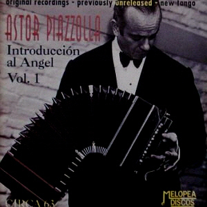 Astor Piazzolla / Introducci&amp;oacute;n al angel (1963) Vol. 1