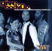 V.A. / Give Your Body Up: Club Classics &amp; House Foundations, Vol. 1