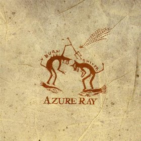 Azure Ray / Burn And Shiver