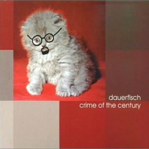Dauerfisch / The Crime Of Century (DIGI-PAK, 미개봉)